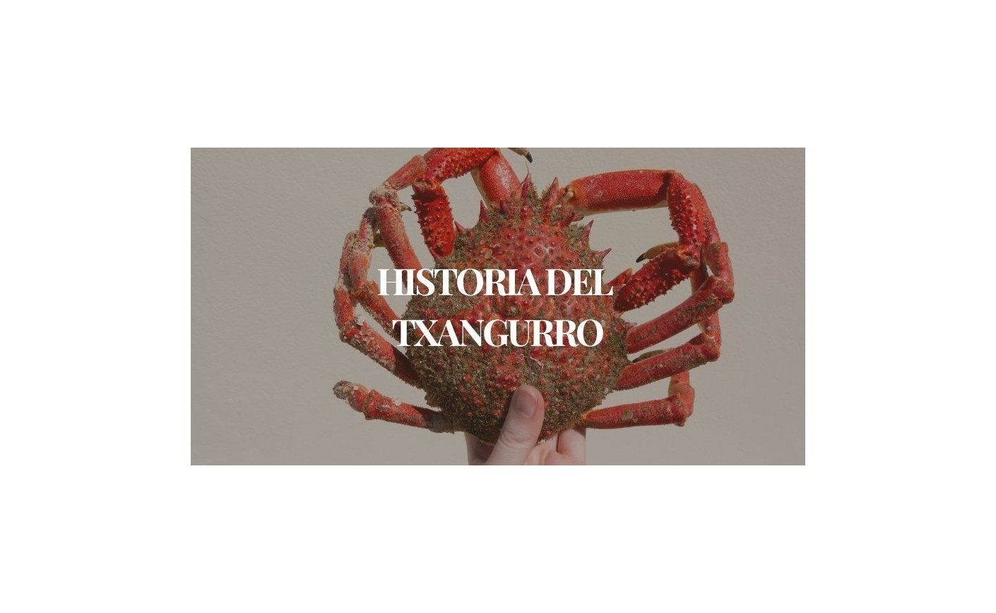 La historia del txangurro | Origen y tradición de un manjar del mar