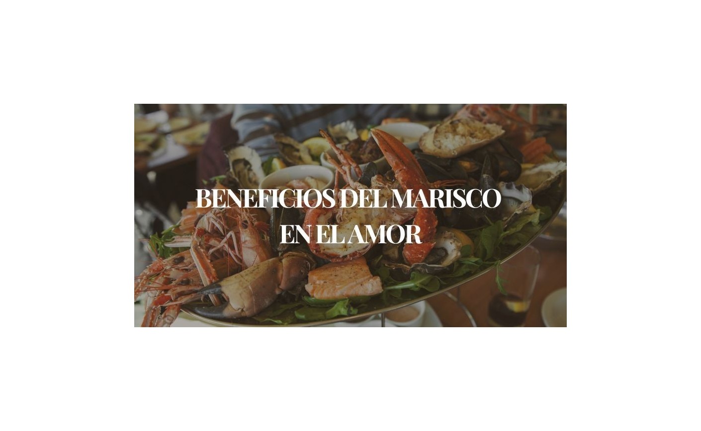 Beneficios del marisco y la mariscada perfecta para San Valentín