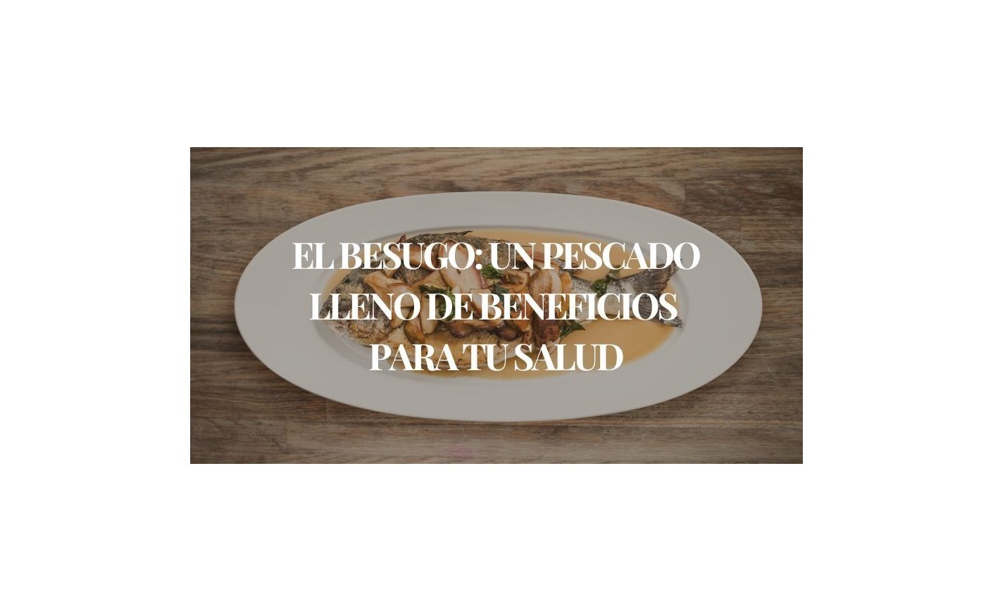 Beneficios del besugo: propiedades y ventajas de este pescado saludable